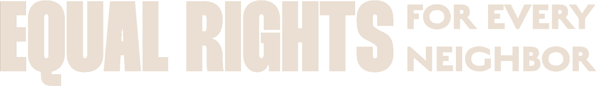 Equal Rights for Every Neighbor logo in light beige color